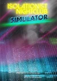 Isolationist Nightclub Simulator скачать торрент от Торрент-Игруха