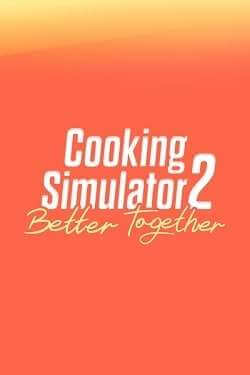 Cooking Simulator 2: Better Together